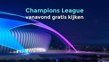 Champions League vanavond gratis kijken